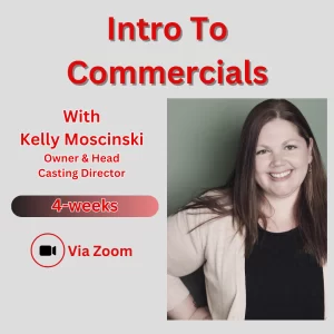 Flyer for 'Intro to Commercials,' a 4-week Zoom workshop with Kelly Moscinski, Owner and Head Casting Director. The design features red and black text on a gray background with a gradient bar that says '4-weeks' and a Zoom video icon. On the right is a black-and-white photo of Kelly Moscinski smiling.